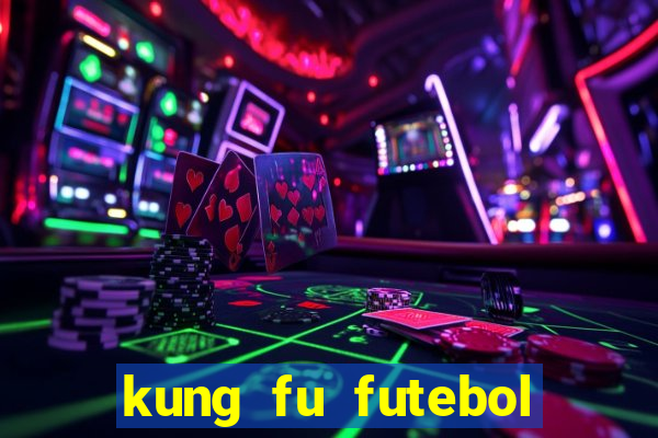 kung fu futebol clube completo dublado